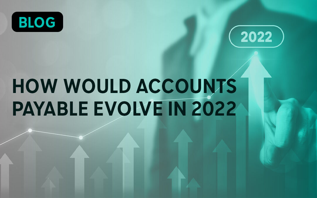 How would Accounts Payable evolve in 2022