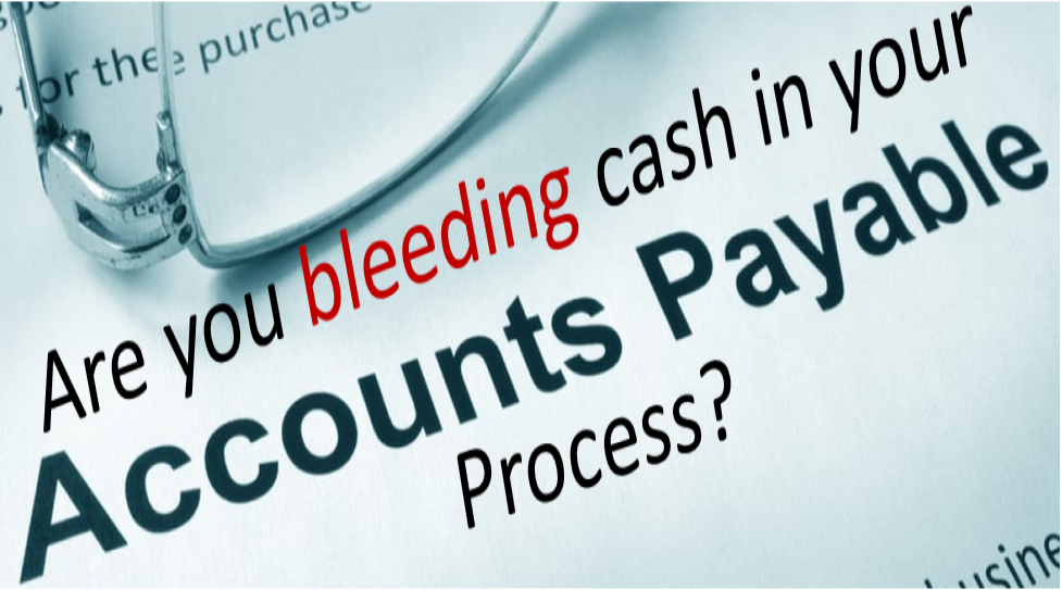 Are you bleeding cash in your Accounts Payable process?