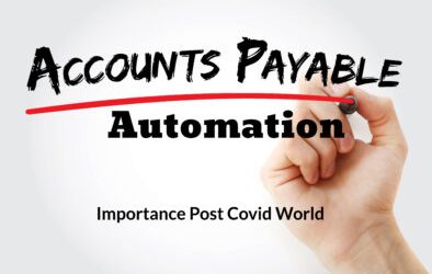 Critical Importance of Automating Accounts Payable In The Post Covid World